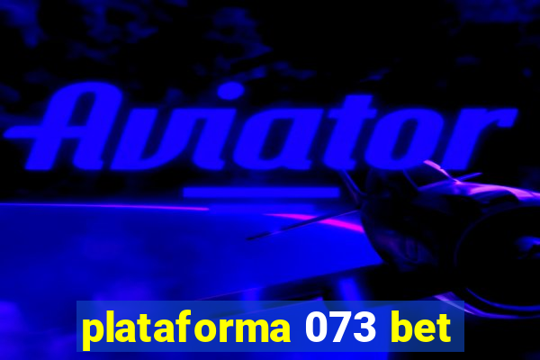 plataforma 073 bet